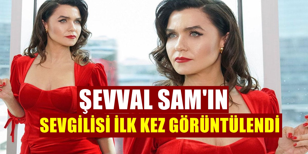 Gözlerden Uzak Tutuyordu Şevval Sam'ın Sevgilisi Ortaya Çıktı
