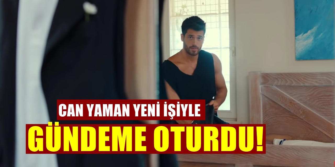 Can Yaman Yeni İşiyle Piyasayı Alt Üst Etti