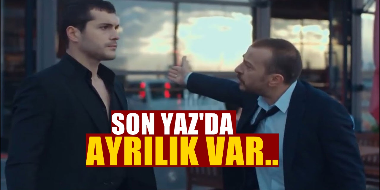 Son yaz dizisinde ayrılık getiren cümle! Seyirciler şaşırdı