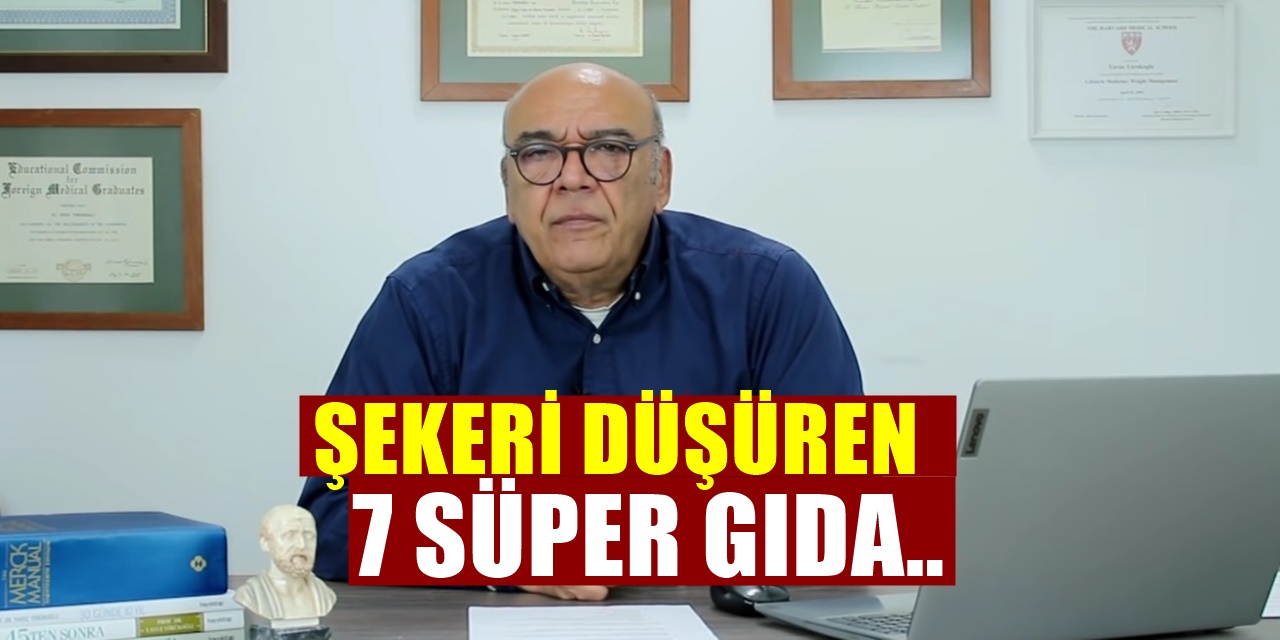 Prof. Dr. Yavuz Yörükoğlu Şeker Düşüren 7 Süper Gıdayı Açıkladı