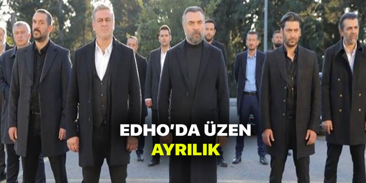 ATV'nin sevilen dizisi EDHO'da şaşırtan ayrılık seyirciler sezon finali öncesi şaşkına döndü