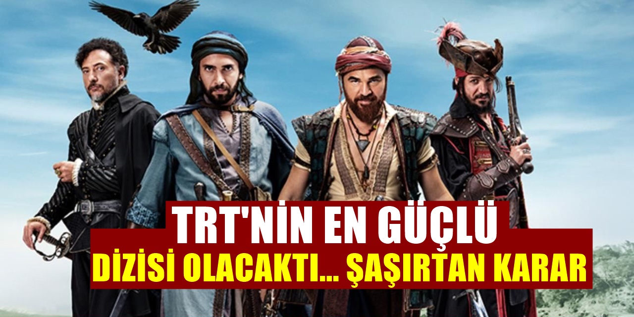 TRT1'in Barbaroslar dizisinde çok önemli değişiklik yapıldı!