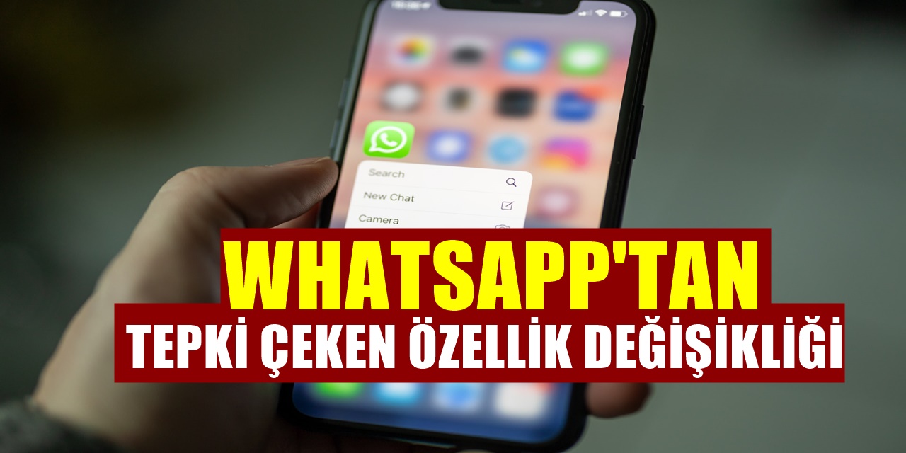 Whatsapp en çok kullanılan o özelliğini kaldırıyor