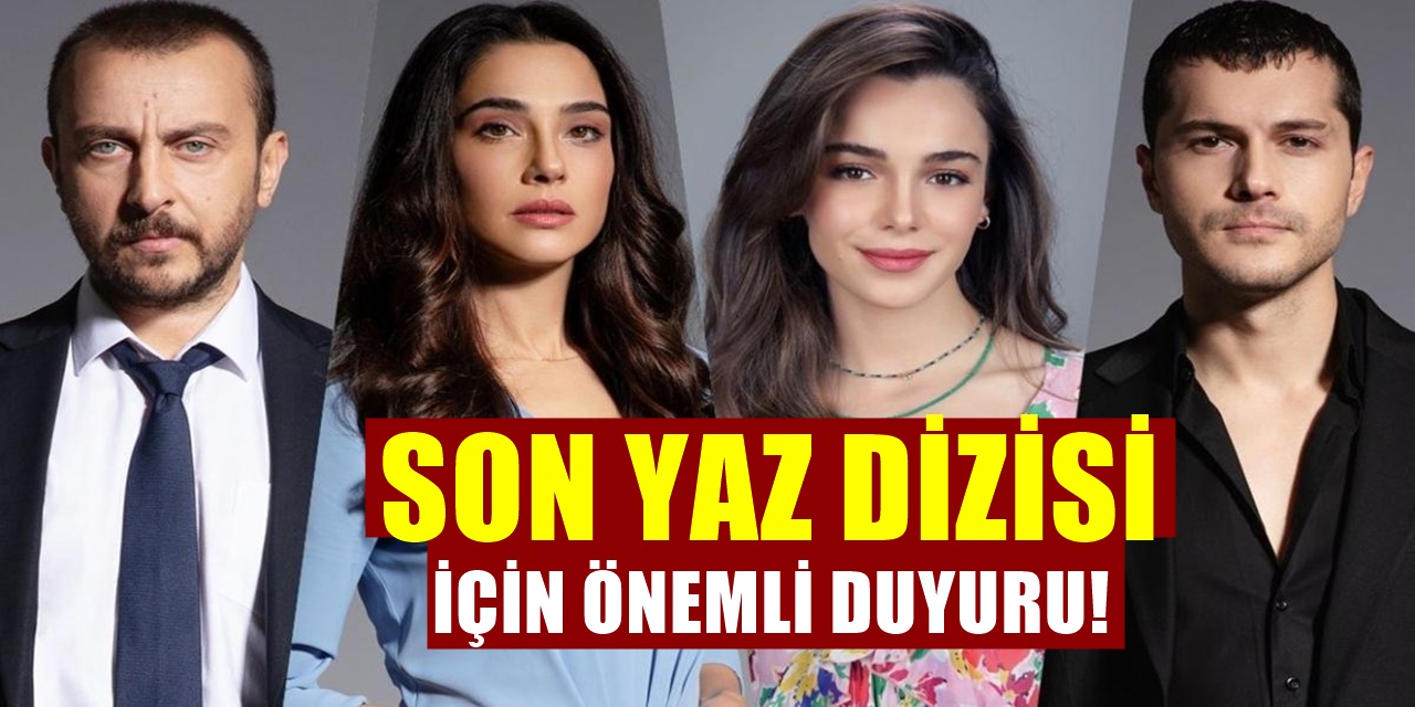 Yapım şirketinden FOX'daki ‘Son Yaz’ dizisiyle ilgili önemli duyuru