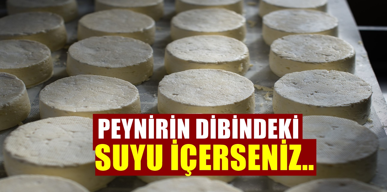 Peynir suyunu döküyorsanız vazgeçin. Faydası öyle çok ki