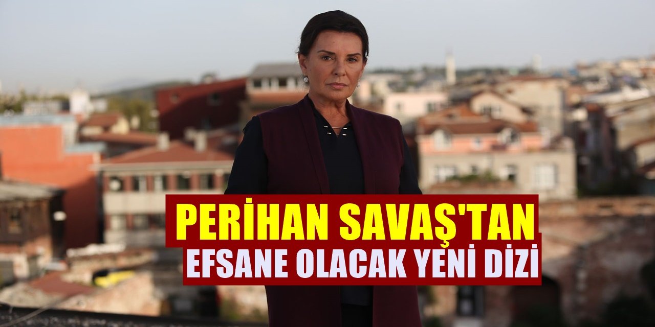 Çukur Dizisiyle Setlere Veda Eden Perihan Savaş'tan İddialı Yeni Dizi