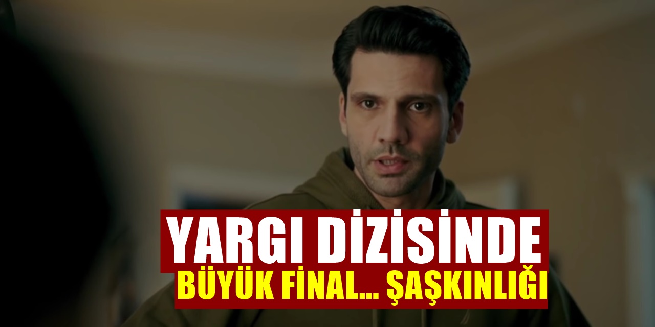 Yargı Dizisinde Herkesi Şaşkına Çevirecek Final.. Kimse Anlayamadı