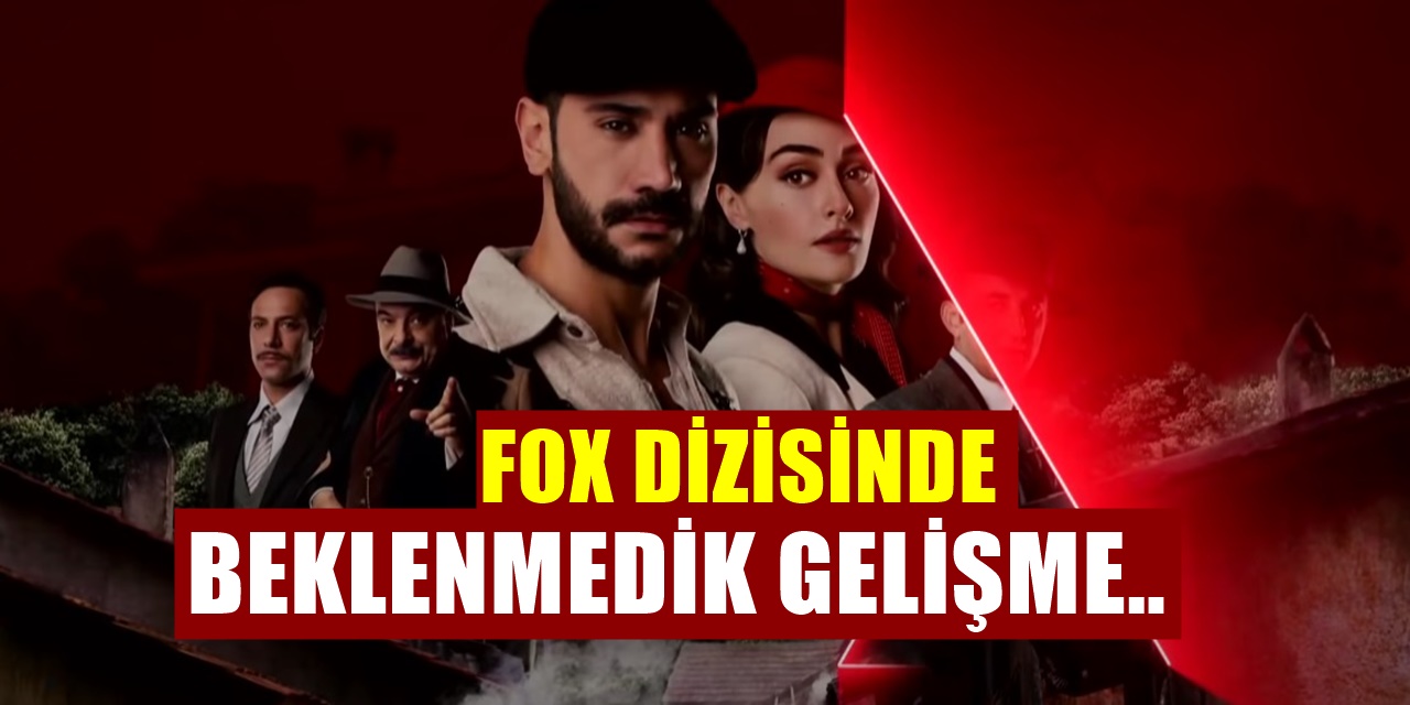 FOX TV'nin Kanunsuz Topraklar Dizisinde Beklenmedik Gelişme