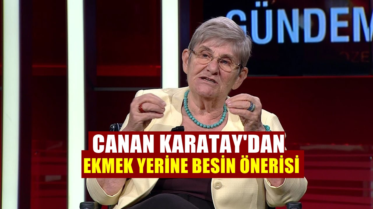 Canan Karatay'a Göre Ekmek Yerine Tüketilmesi Gereken Tek Besin