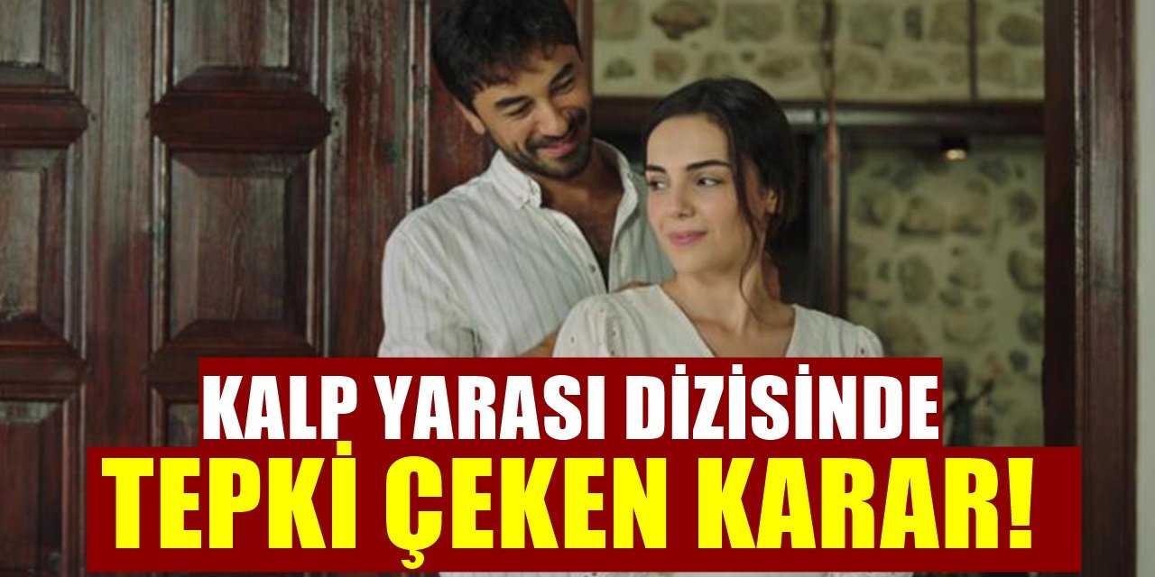 ATV'nin Kalp Yarası Dizisinde Seyirciyi Rahatsız Edecek Karar