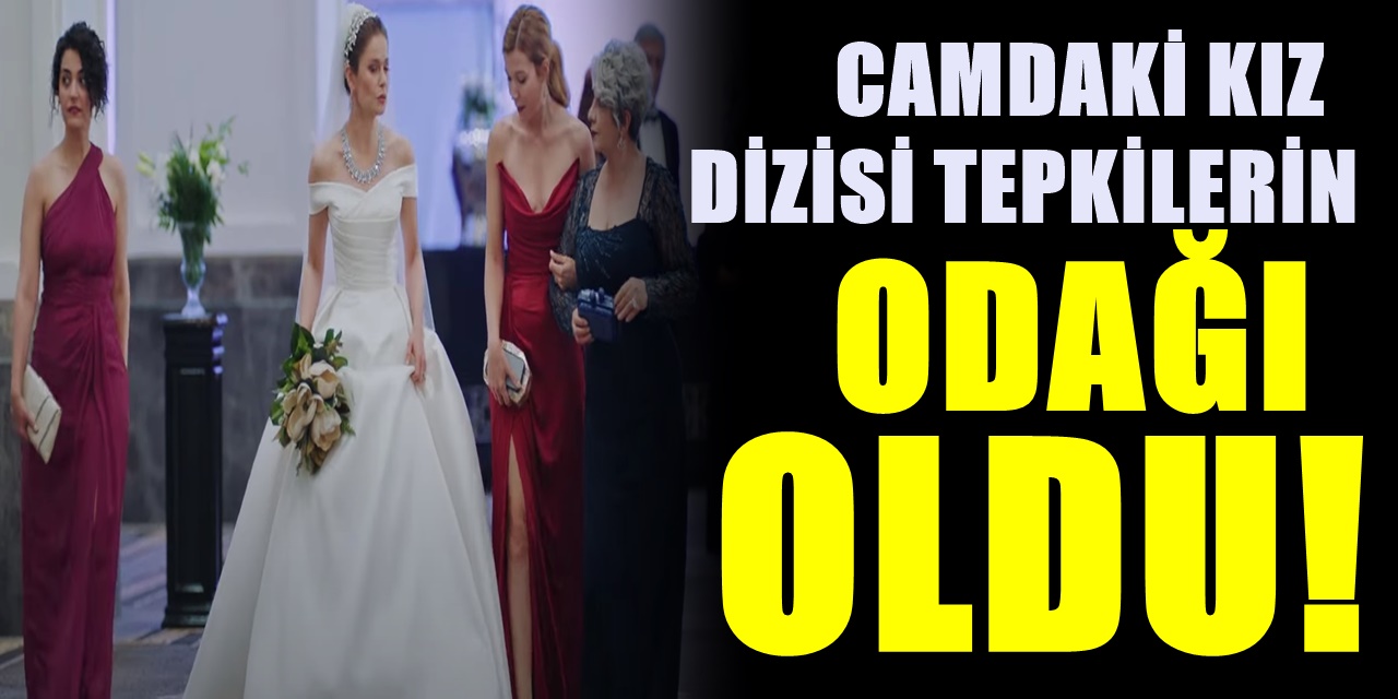 Kanal D ekranında yayınlanan Camdaki Kız dizisindeki rezillikler seyirciyi isyan ettirdi