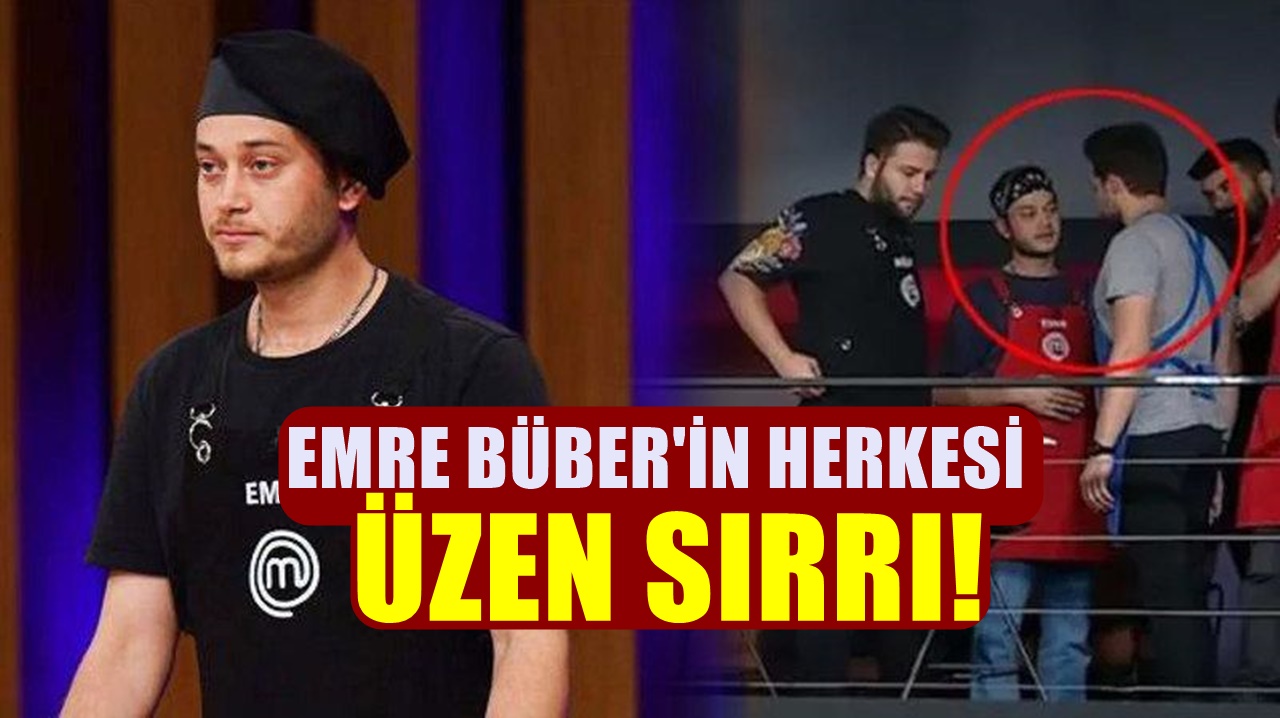 MasterChef Emre Büber herkesi ağlatmıştı! Gerçekler derinden etkiledi