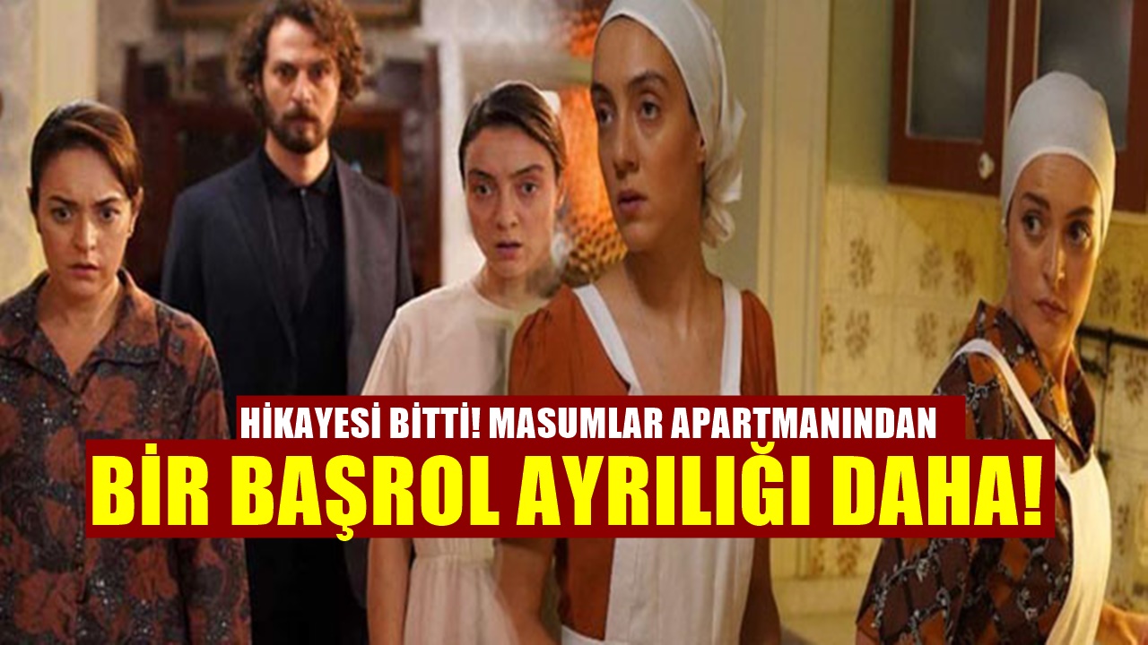 Bunu kimse beklemiyordu! Masumlar Apartmanı'nda başrol ayrılıyor