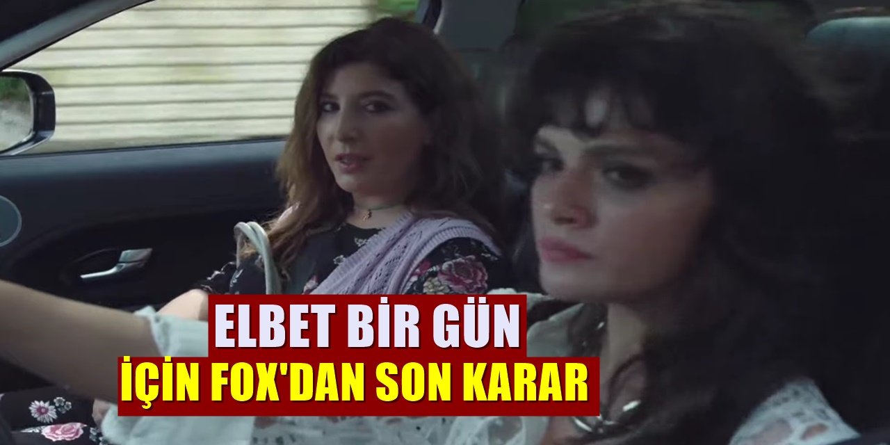 FOX TV'nin Elbet Bir Gün Adlı Dizisi İçin Karar Haftası! Daha Yeni Başlamıştı