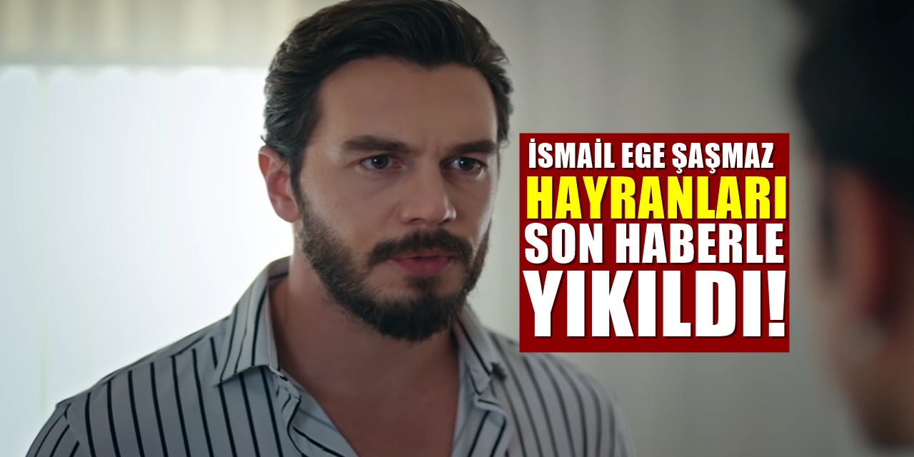 FOX TV'de El Kızı Dizisinde Başroldü. İsmail Ege Şaşmaz hayranları üzüldü