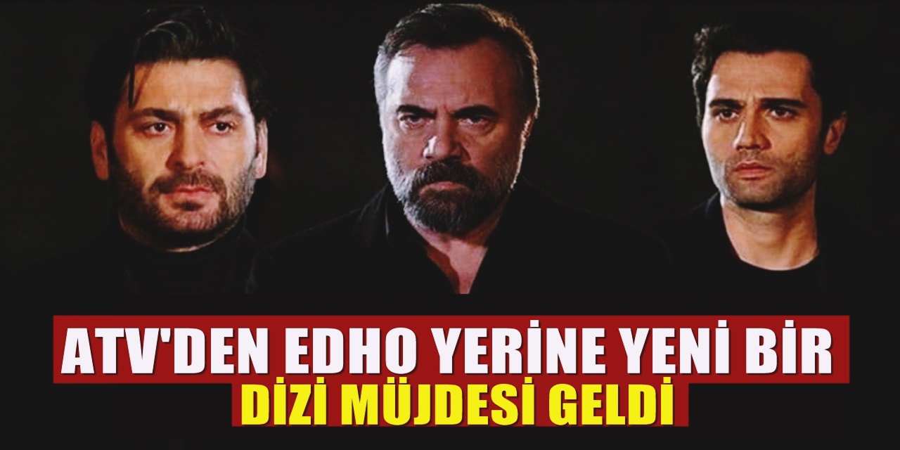 ATV'den Eşkıya Dünyaya Hükümdar Olmaz Dizisini Unutturacak Yeni Dizi