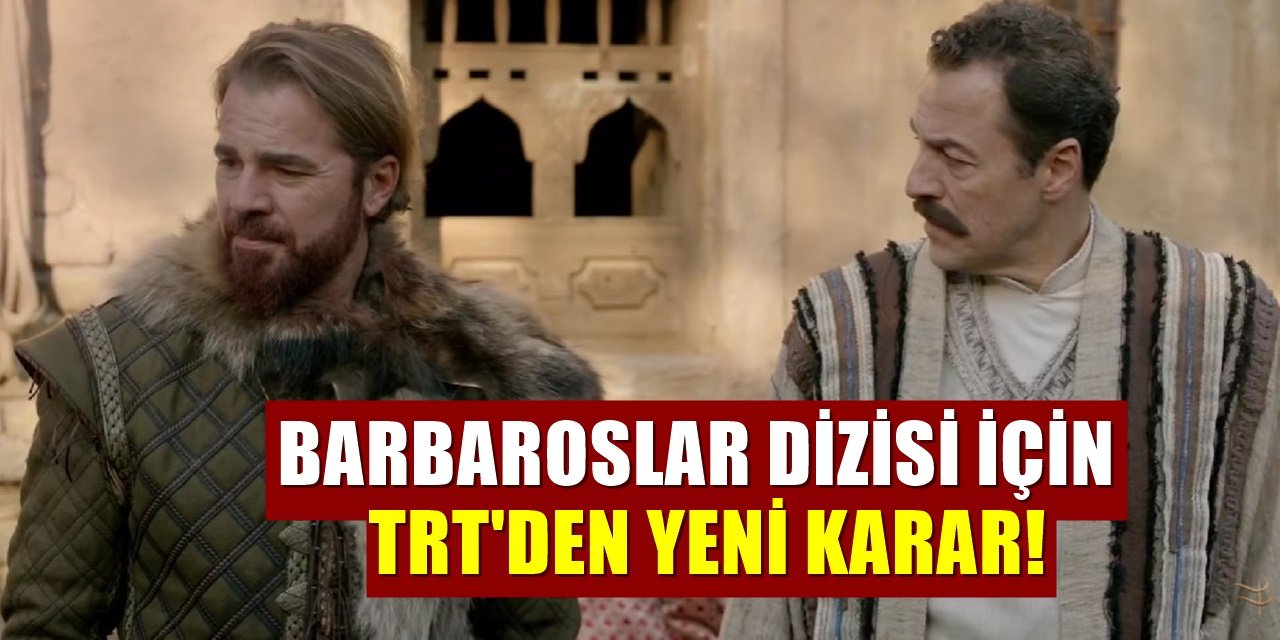 TRT1'de Daha Yeni Başlamıştı. Barbaroslar Dizisi İçin Yeni Bir Karar