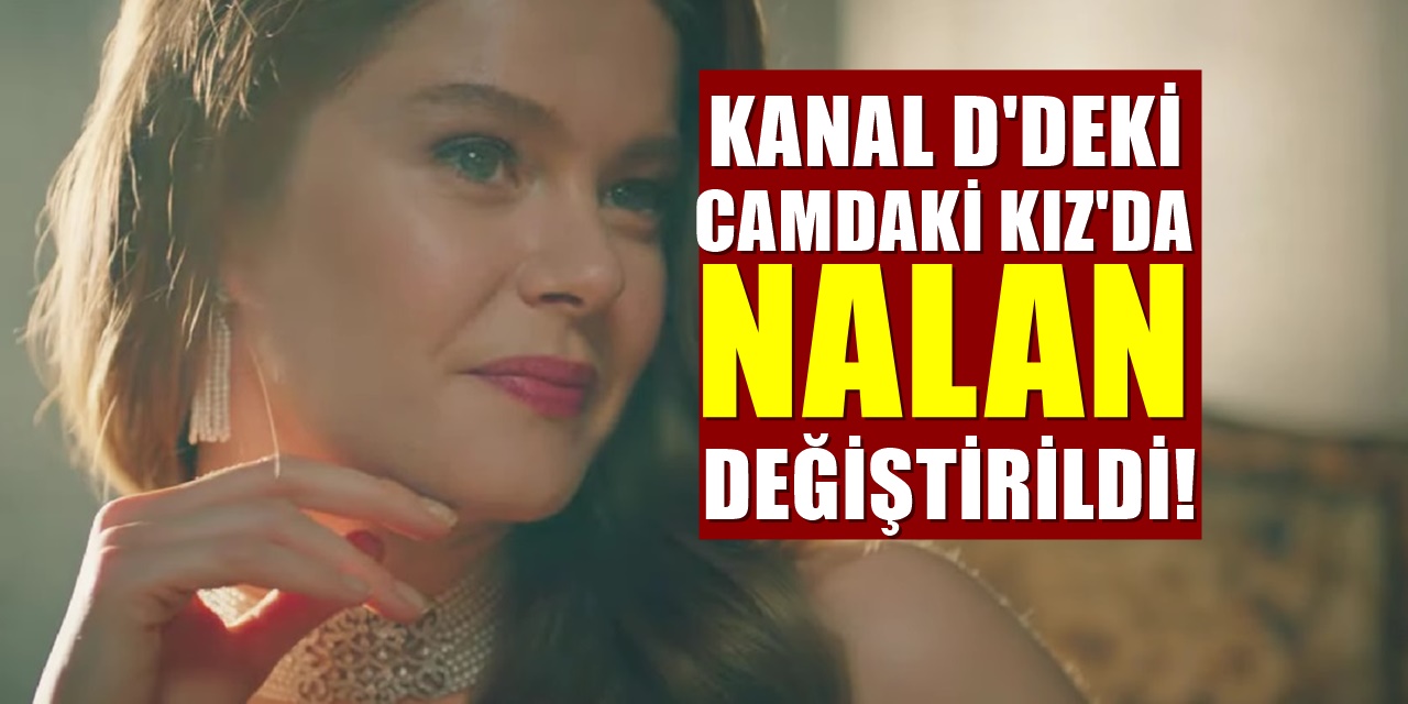 Camdaki Kız dizisindeki Nalan İmaj değiştirdi