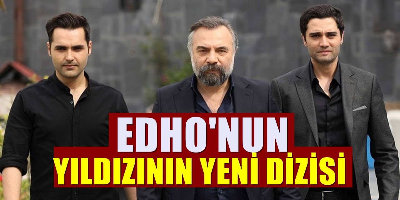 EDHO'nun Yıldız Oyuncusu FOX TV Dizisine Transfer Oldu!
