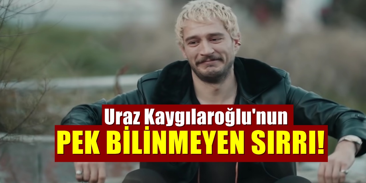 Üç Kuruş Dizisinin Yıldızı Uraz Kaygılaroğlu hakkında pek bilinmeyen gerçek