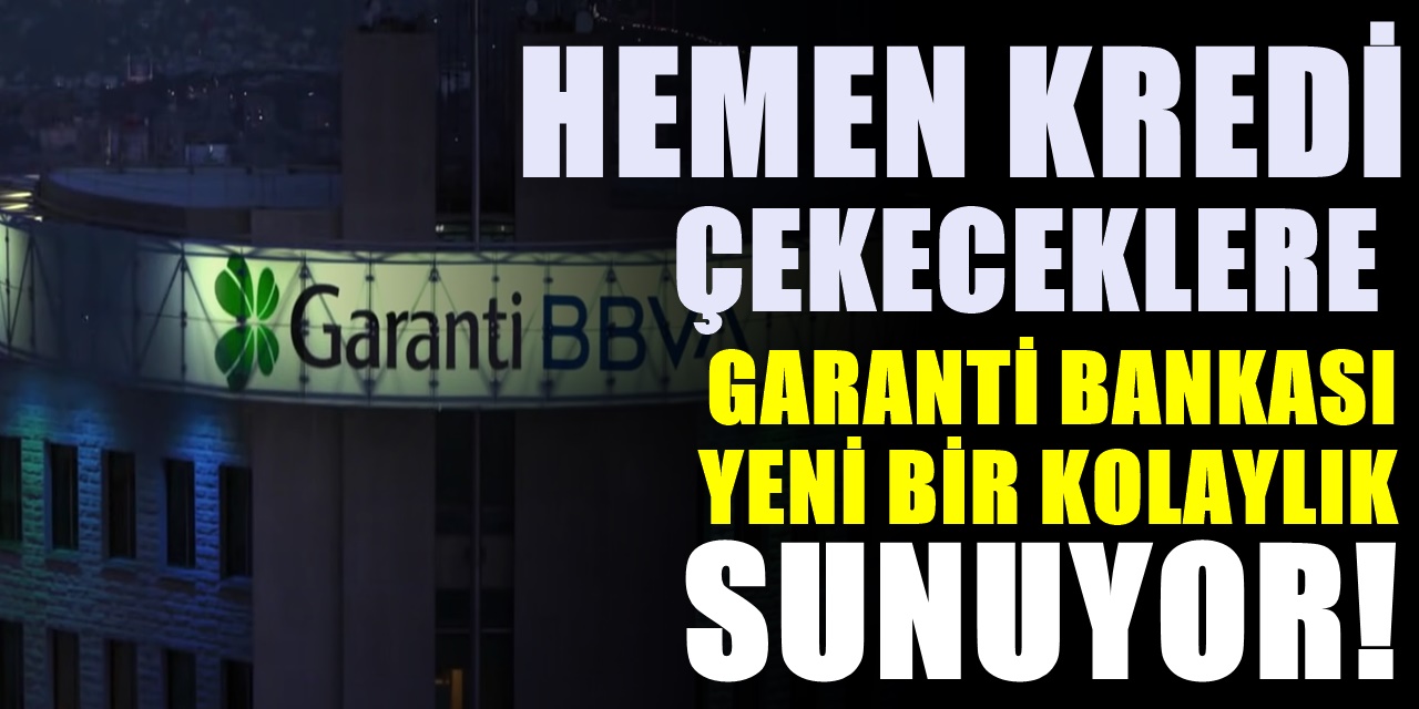 GARANTİ BBVA Yeni Kredi Paketini Açıkladı Komisyon ve Masraf Yok