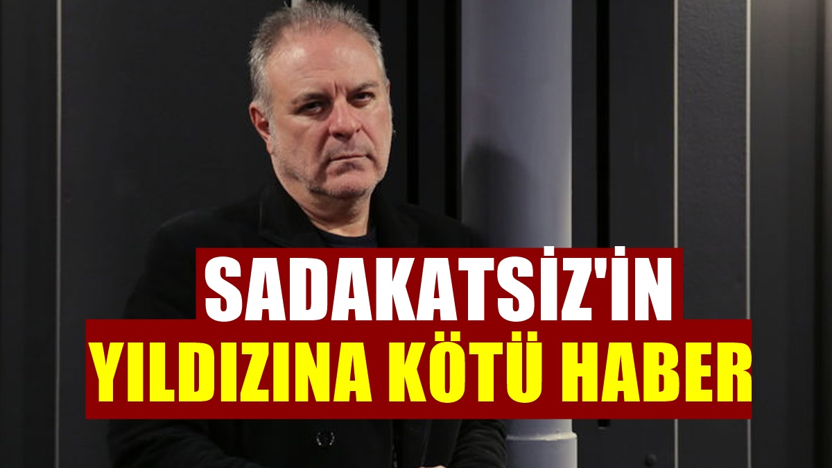 Kanal D'nin Sadakatsiz dizisinde Haluk'a hayat veren Burak Sergen'e kötü haber