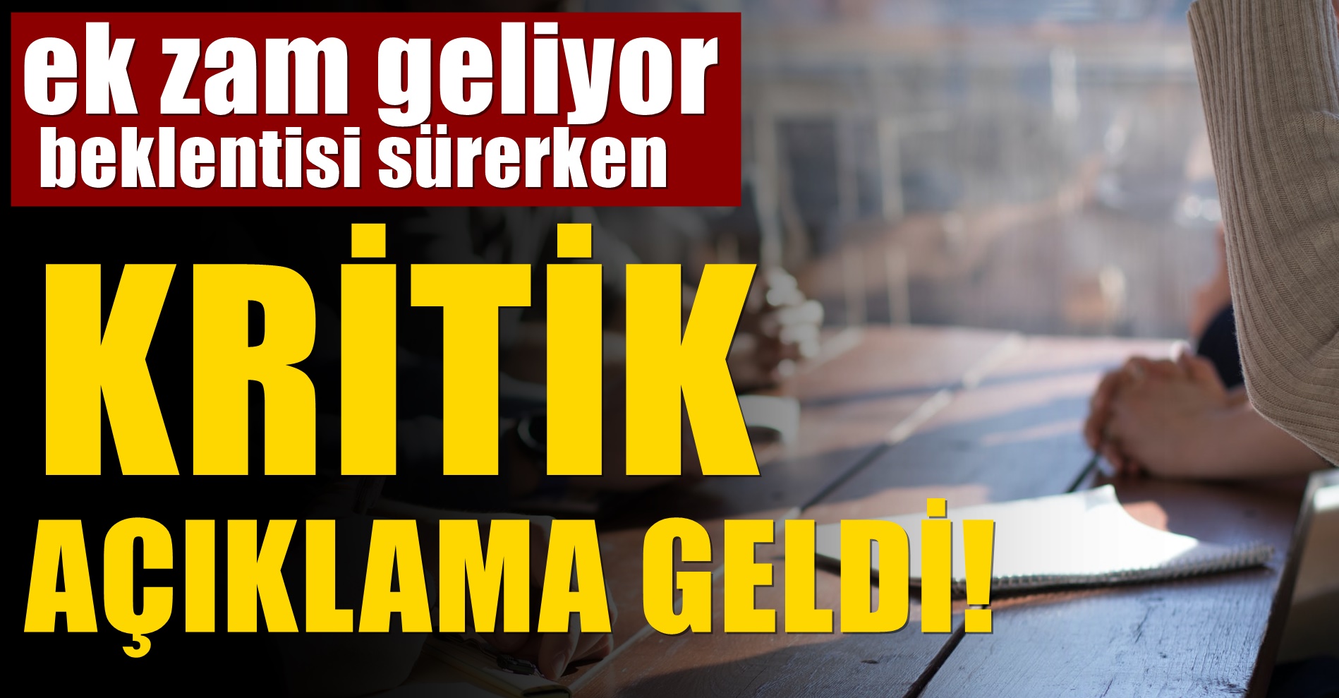 Memur ve Emeklilerin Beklediği Ek Zam Açıklaması