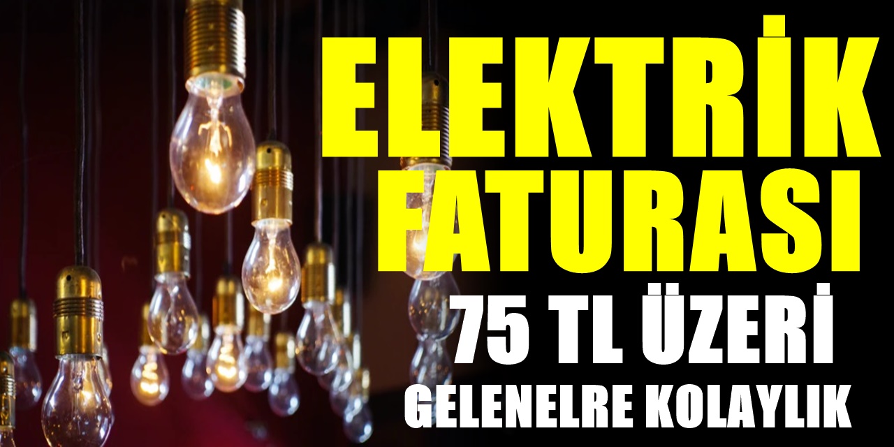 Elektrik faturalarında tasarruf sağlayan öneri 75 TL üzeri fatura gelenleri ilgilendiriyor