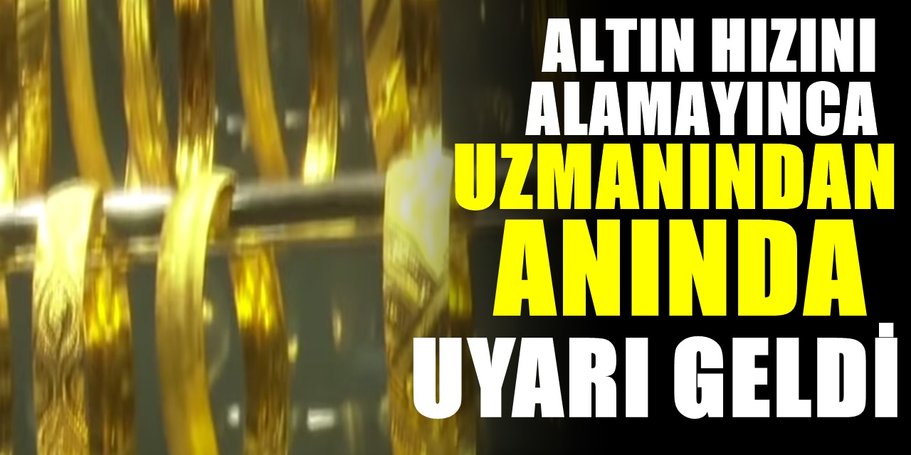 Altın Tekrar yön değiştirince Altına yatırım yapanları ilgilendiren önemli bir uyarı yapıldı!