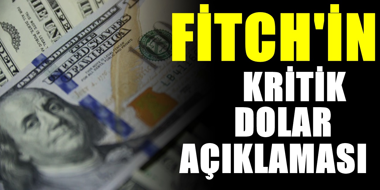 FİTCH beklenen Türkiye açıklamasını yaptı: Büyüme olacak mı? Dolar Ne olacak?