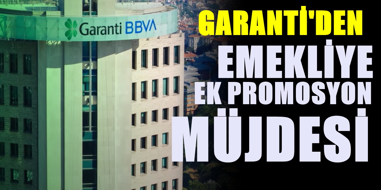 Garanti BBVA'dan Emeklilere Sınırsız Ek Promosyon