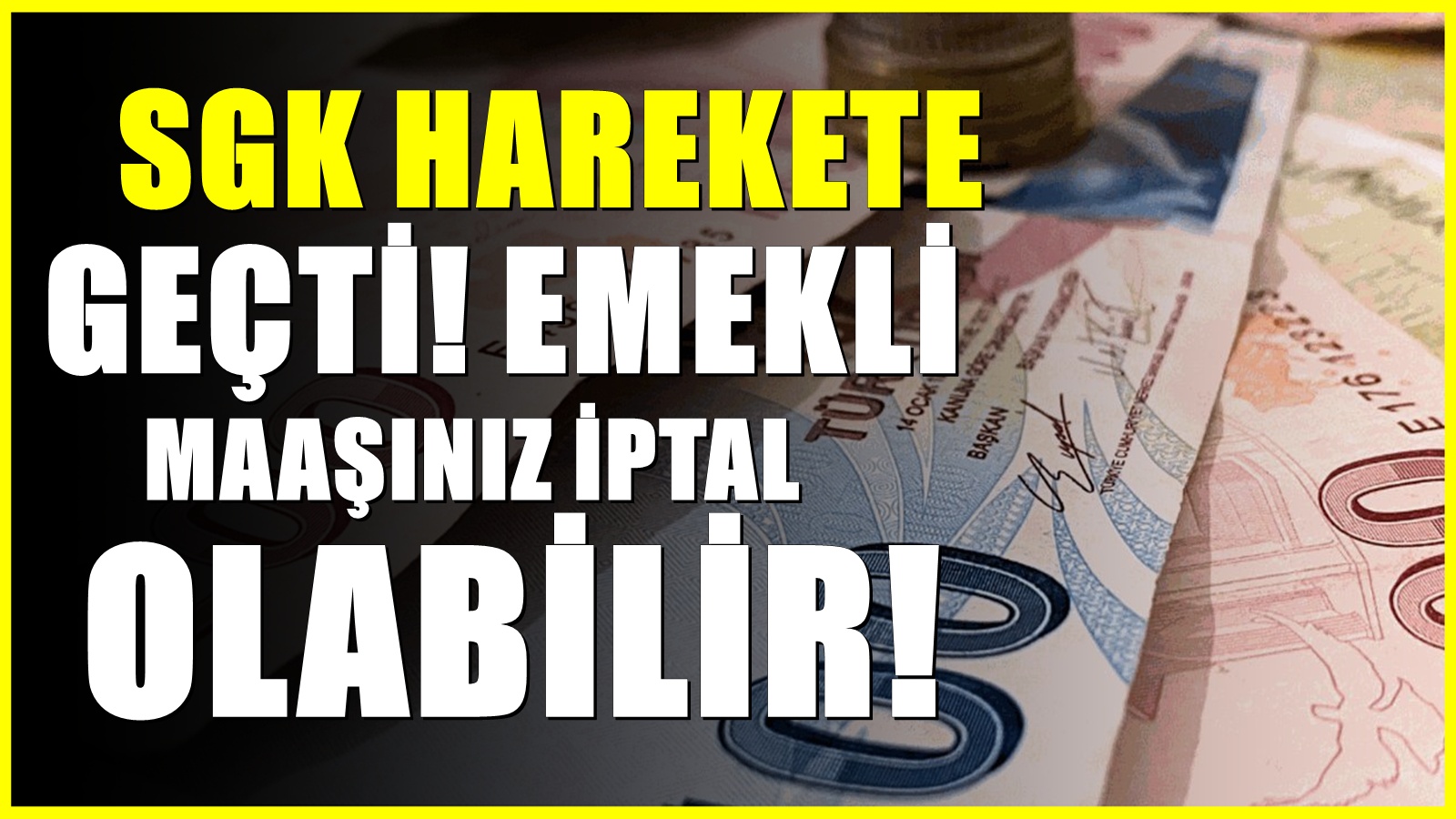 SGK 81 ilde düğmeye bastı: Emekliliğiniz her an iptal edilebilir!