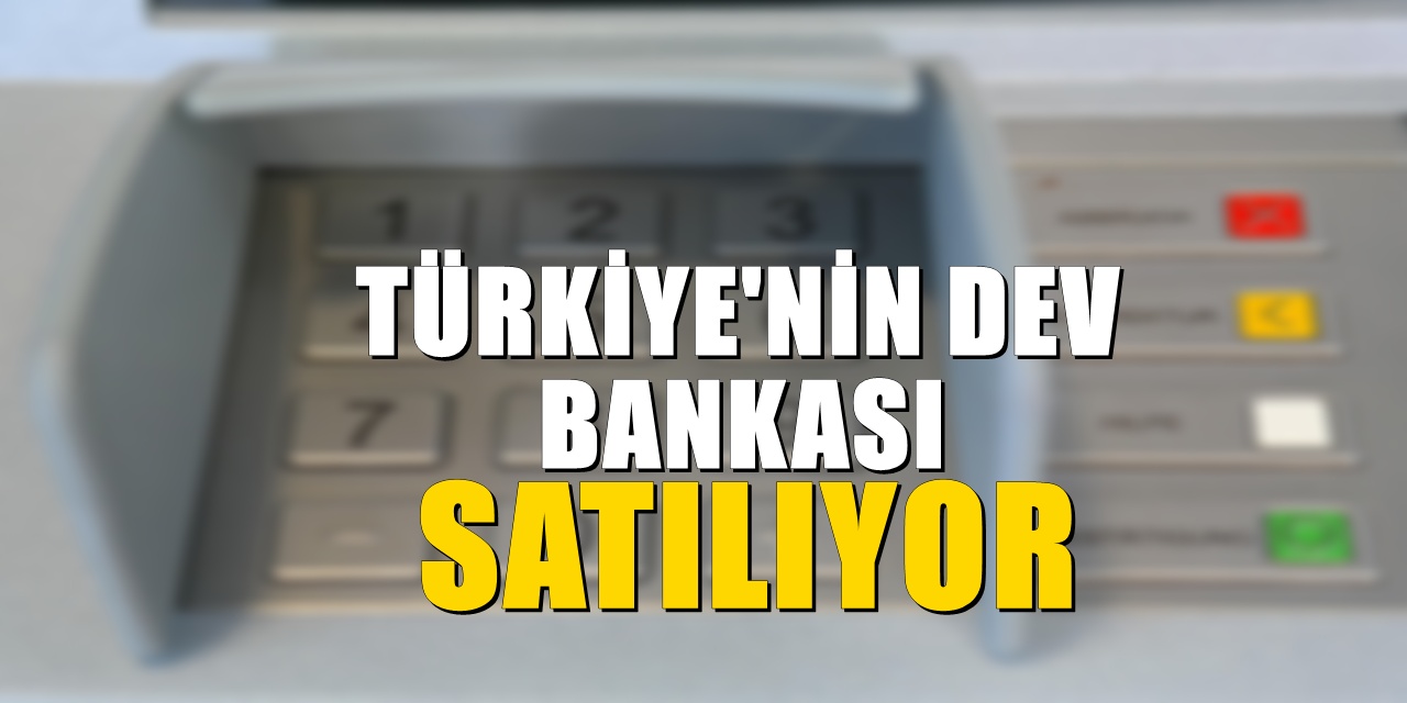 Kimse tahmin edememişti. Türkiye'nin dev bankası resmen satılıyor