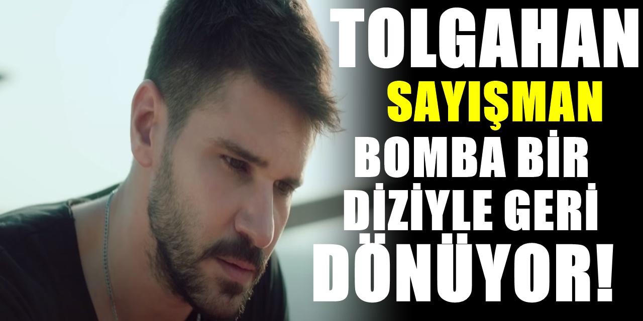 Tolgahan Sayışman şimdi de yapımcı oldu yeni dizi projesiyle geri dönüyor