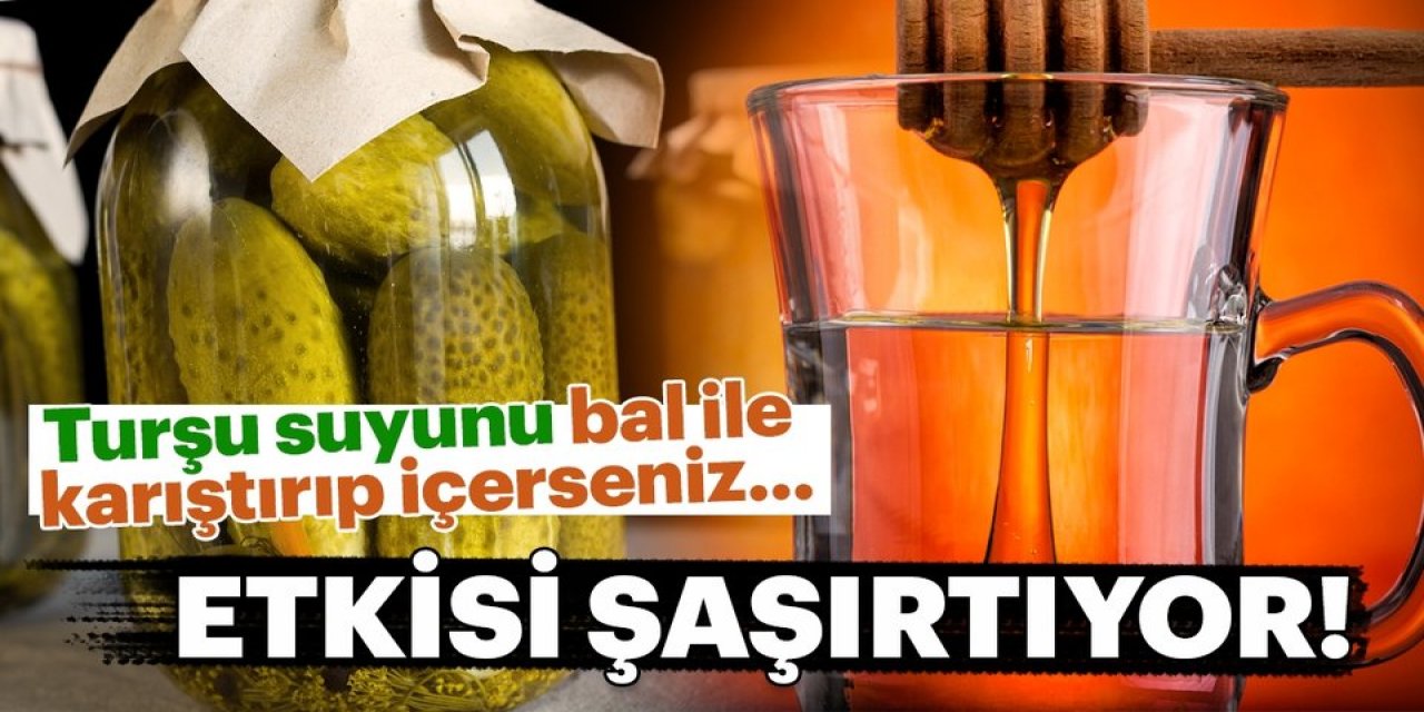 Aradığınız şifa meğer ondaymış turşu suyu ve balı karıştırıp için..