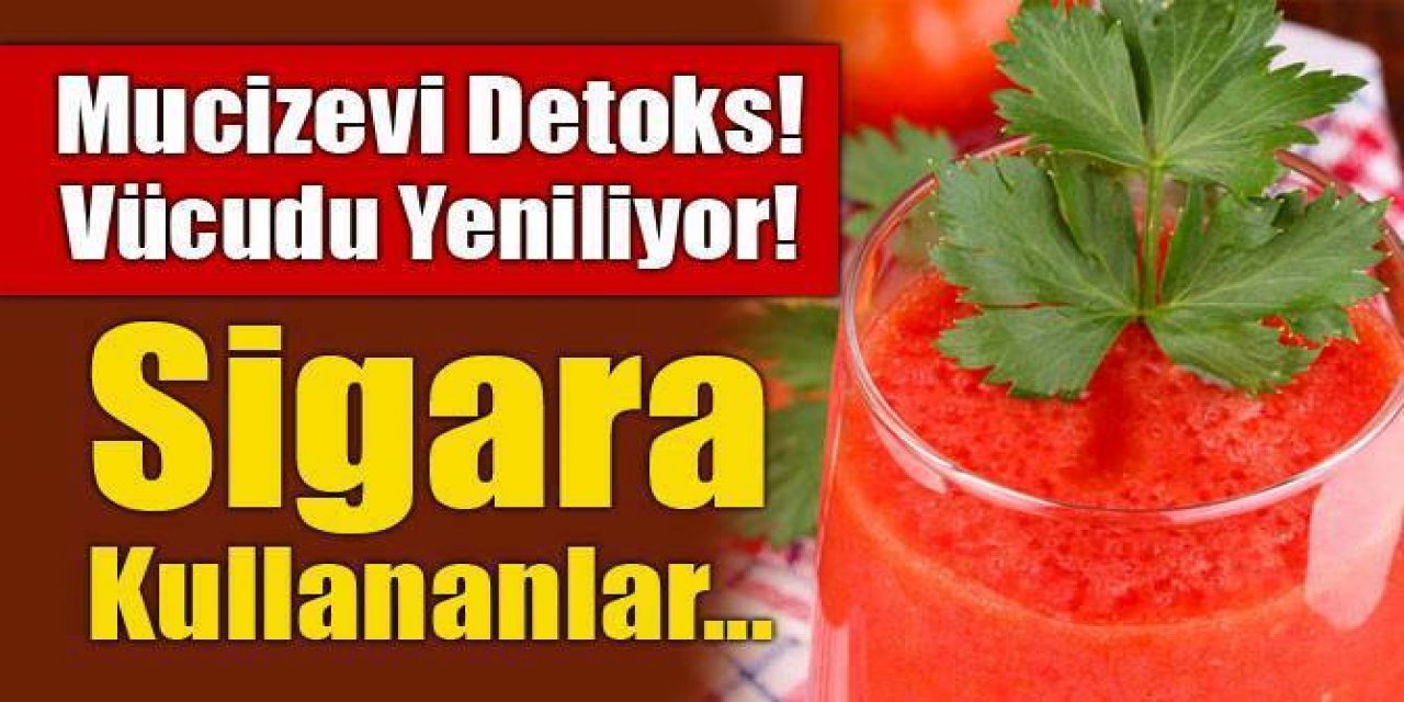 Sigara İçenler için Dr.Gönül Ateşsaçan Vücudu Yenileyen Domates Detoksu tarifi verdi