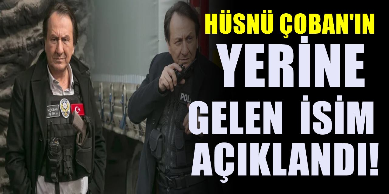 Arka Sokaklar Dizisinde Hüsnü Çoban’ın Yerine Gelecek İsim Belli Oldu