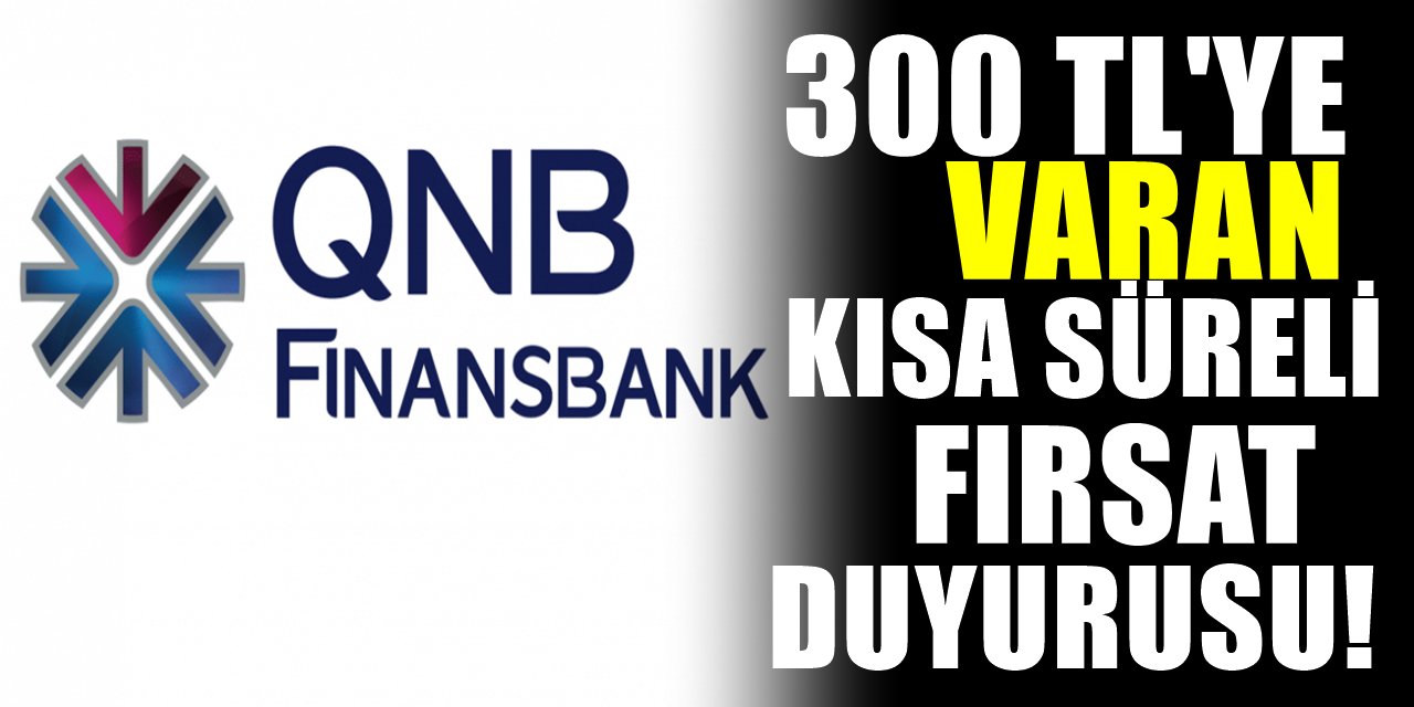 QNB Finansbank 300 TL'ye Varan Ödül Dağıtacak! Son Tarih 31 Temmuz 2021