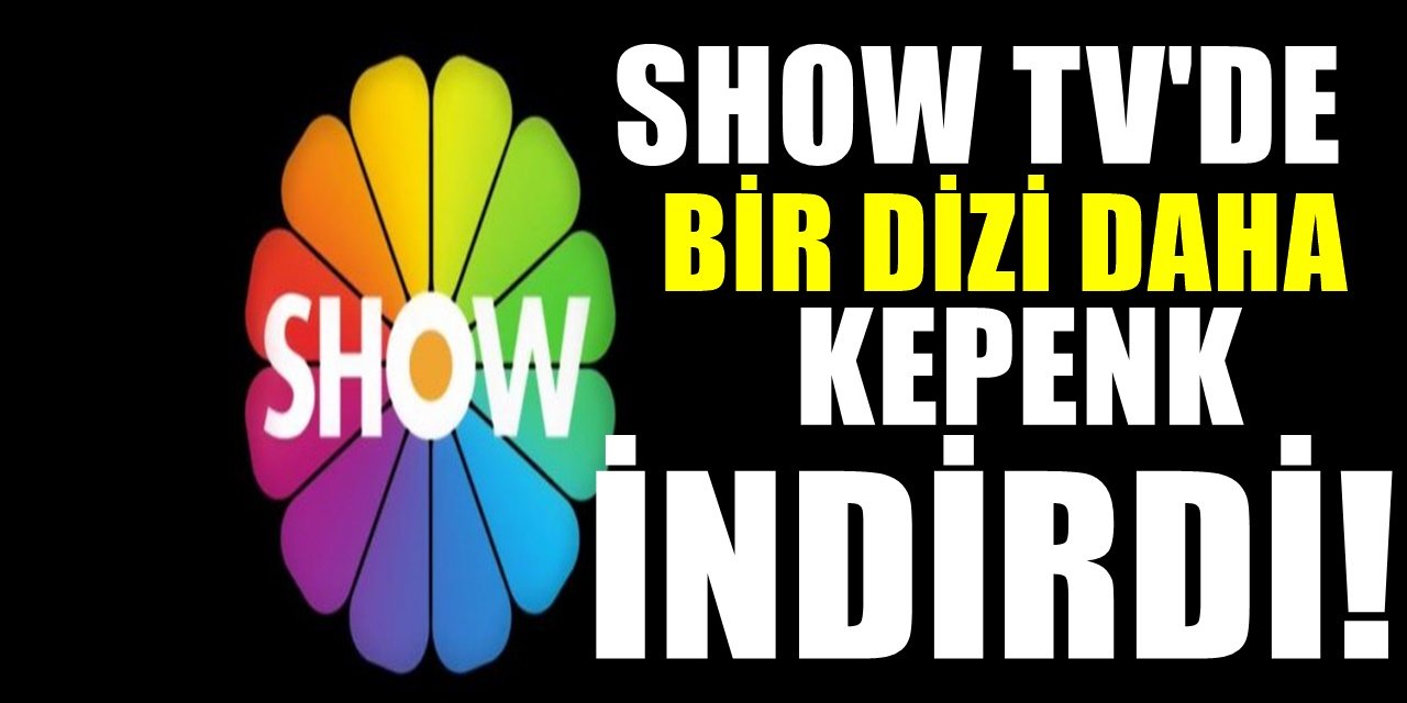 Show TV Yeni Bir Final Haberiyle Sarsıldı! Bir Dizi Daha Final Yapacak