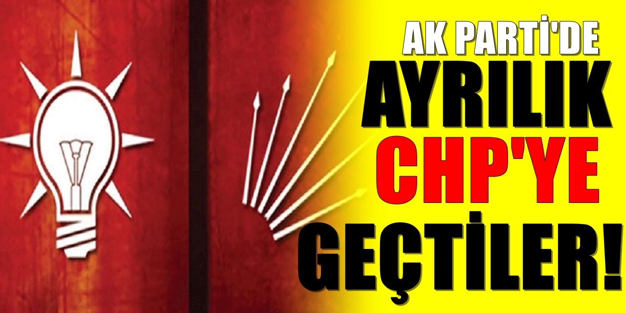 AK Parti'den ayrılıklar sürüyor! CHP'ye geçiş yaptılar