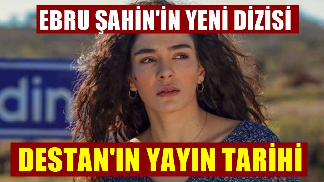 Ebru Şahin'in Rol alacağı Destan Dizisinin Başlayacağı Tarih Belli Oldu