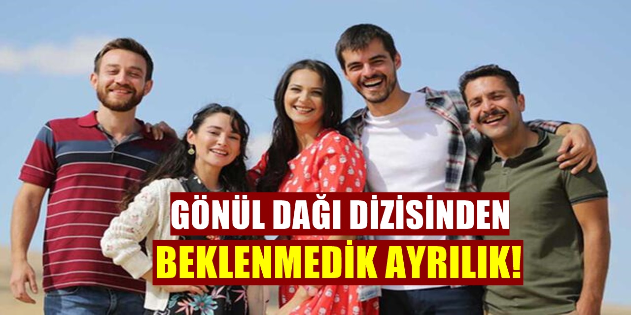 Gönül Dağı Dizisinden Yeni Sezon Öncesi Beklenmedik Ayrılık