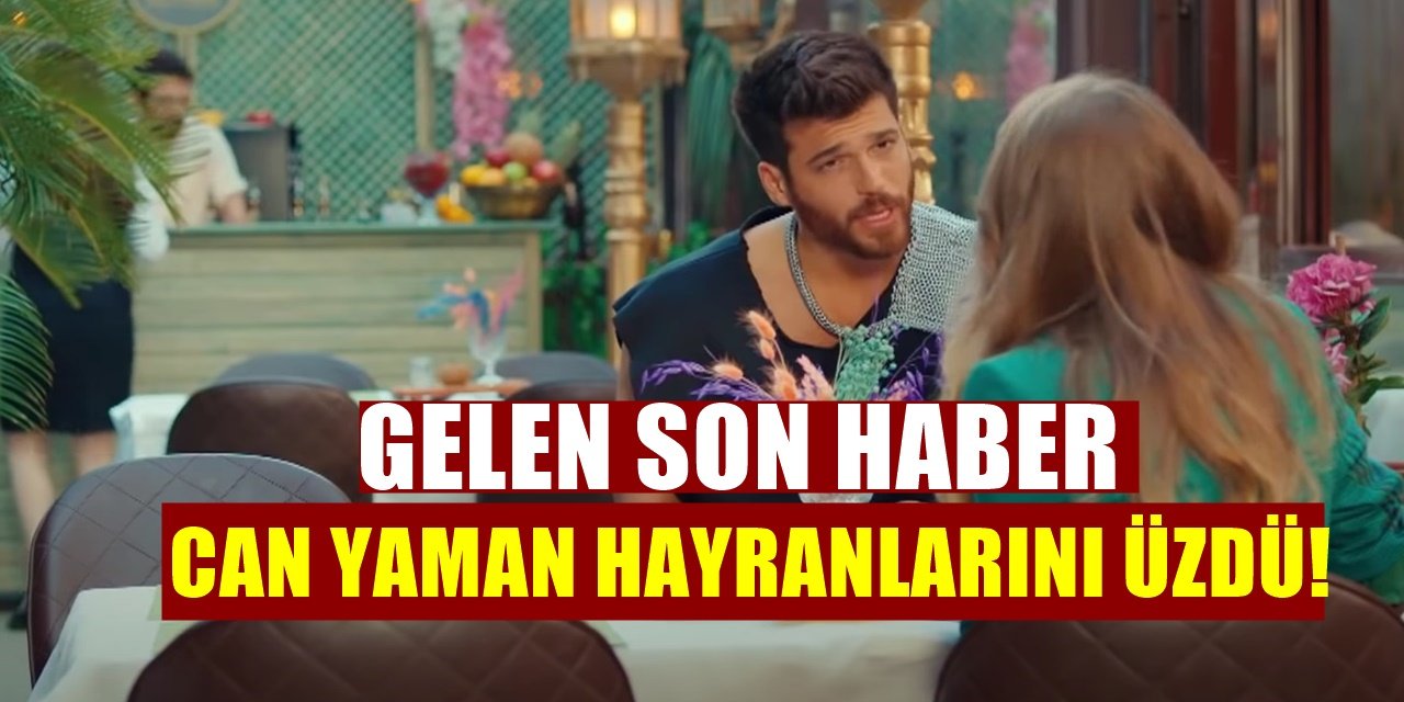 Can Yaman Hayranlarına Kötü Haber Geldi Dev Dizi Ertelendi