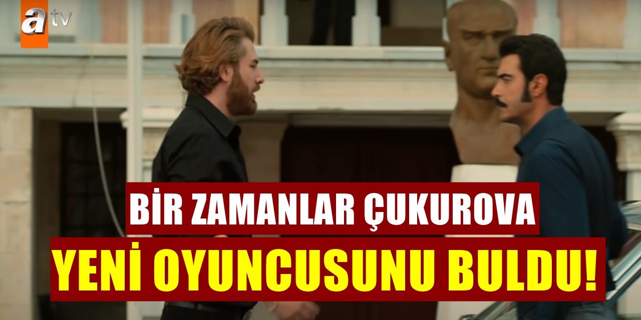 Bir Zamanlar Çukurova Dizisinden 3 Ünlü İsim Ayrıldı Bir Başrol Daha Geldi