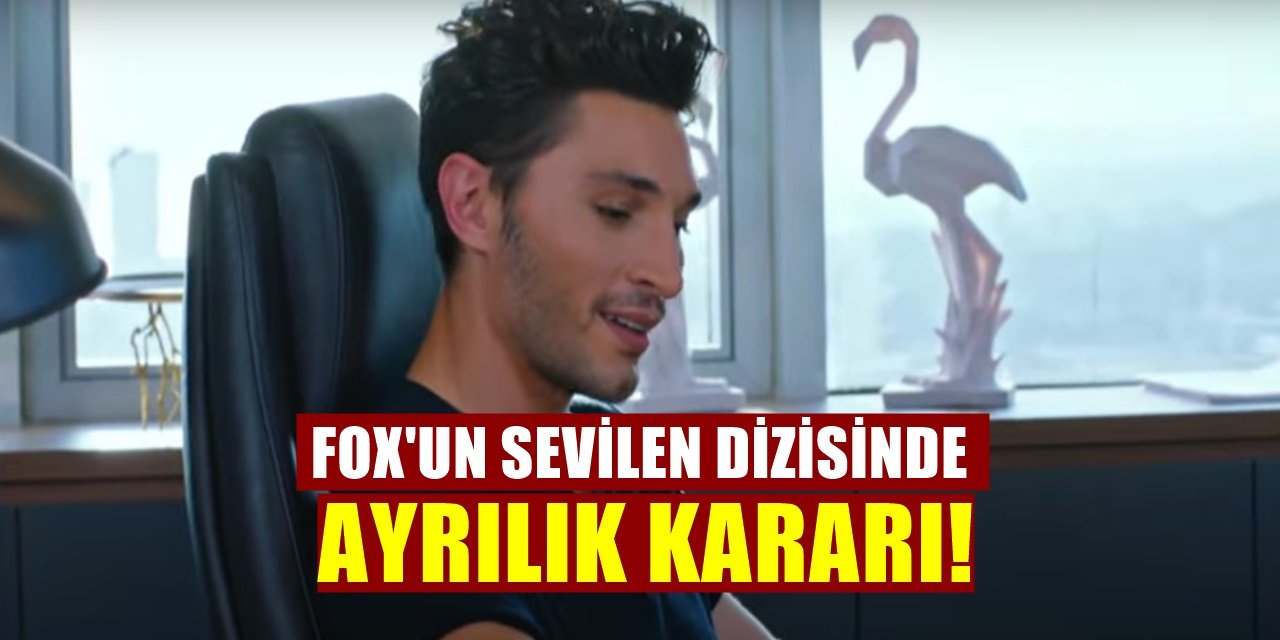FOX'un Sevilen Dizisi Aşk Mantık İntikam'da Ayrılık Var