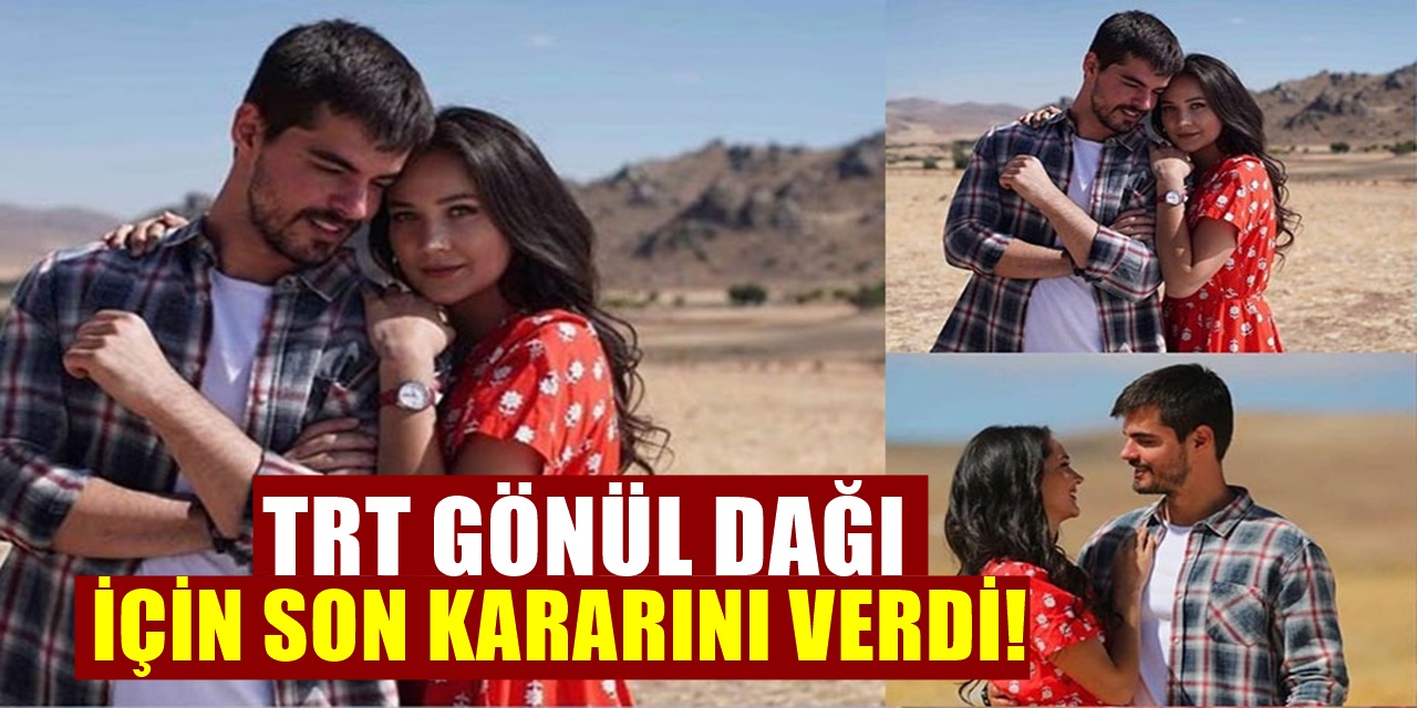 TRT1'in Sevilen Dizisi Gönül Dağı için Beklenen Karar Geldi